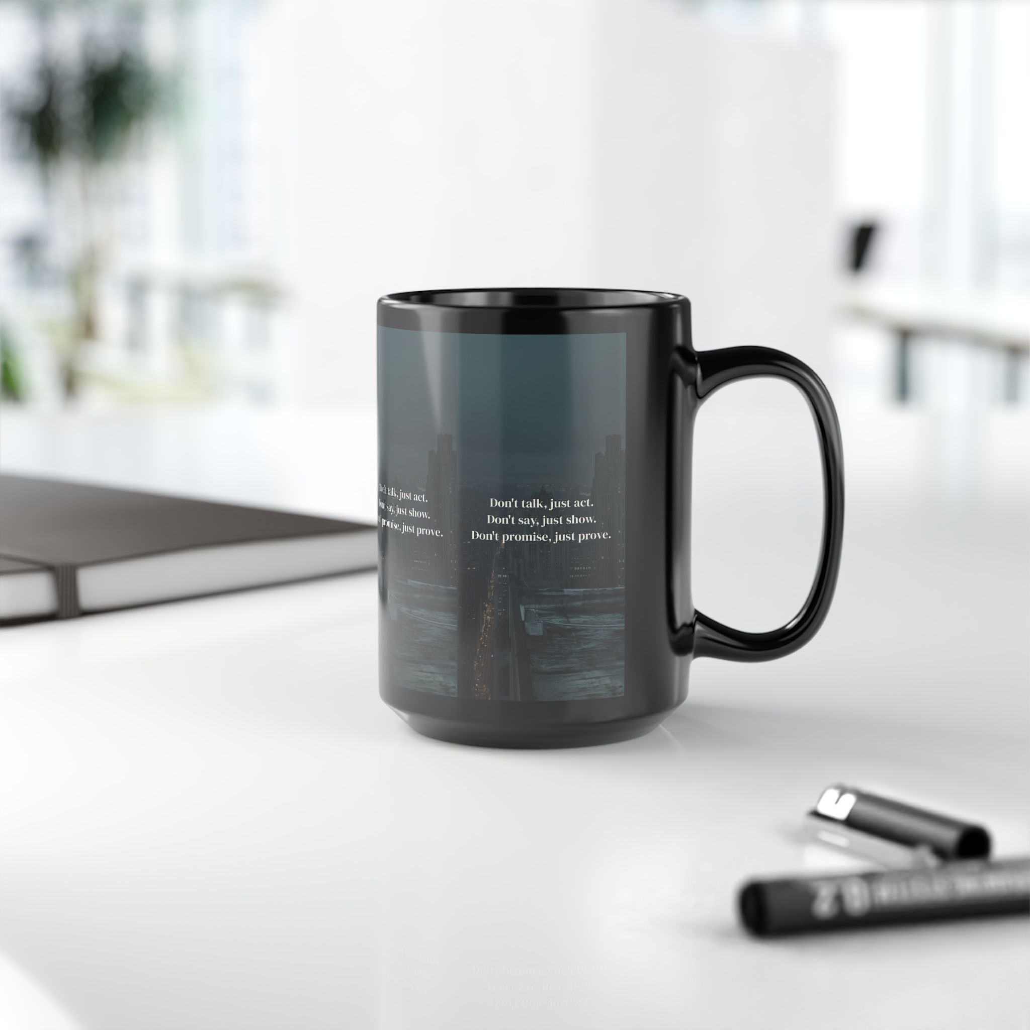 Motivational Cityscape Mug — “Don’t talk, just act. Don’t say, just show. Don’t promise, just prove.” — 15oz Black Coffee Cup