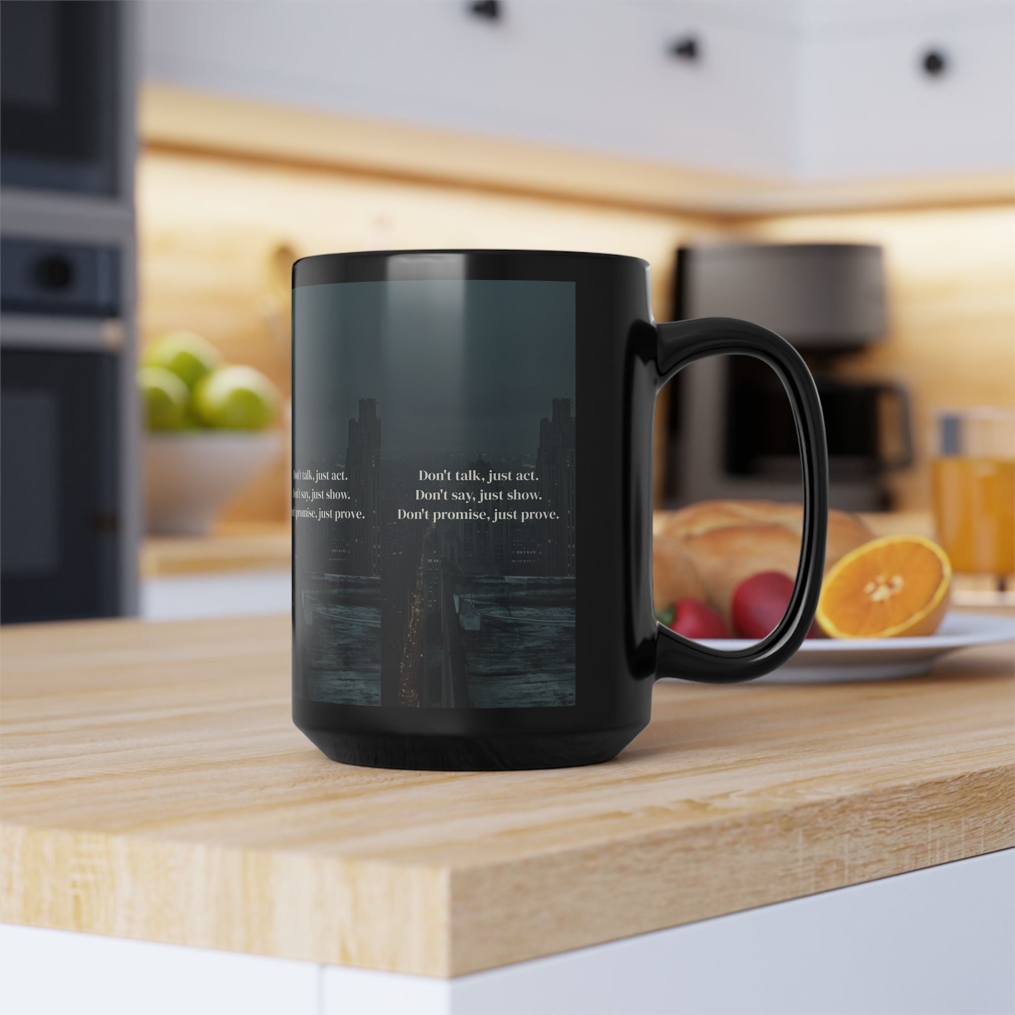 Motivational Cityscape Mug — “Don’t talk, just act. Don’t say, just show. Don’t promise, just prove.” — 15oz Black Coffee Cup