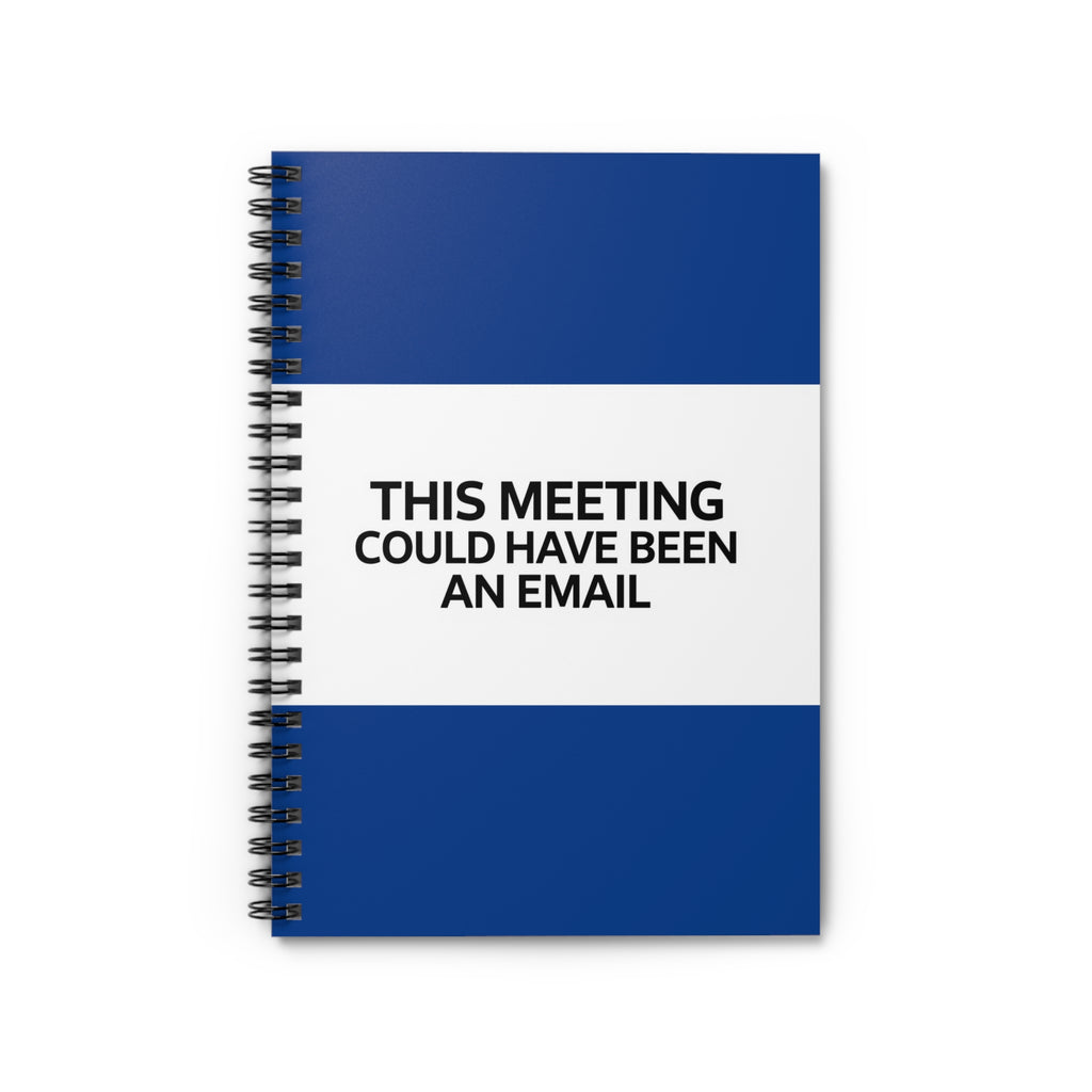 Spiral Notebook - Humorous 'This Could Have Been a Meeting' Quote